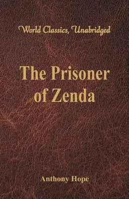 A zendai fogoly (World Classics, Unabridged) - The Prisoner of Zenda (World Classics, Unabridged)