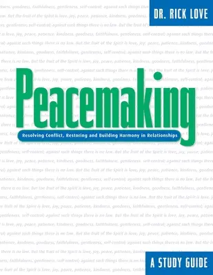 Béketeremtés:: Konfliktusmegoldás, a harmónia helyreállítása és építése a kapcsolatokban - Peacemaking:: Resolving Conflict, Restoring and Building Harmony in Relationships