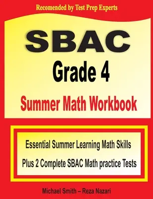 SBAC Grade 4 nyári matematikai munkafüzet: Essential Summer Learning Math Skills plus Two Complete SBAC Math Practice Test - SBAC Grade 4 Summer Math Workbook: Essential Summer Learning Math Skills plus Two Complete SBAC Math Practice Tests