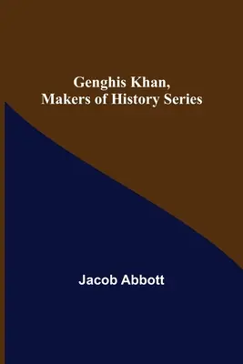 Dzsingisz kán, Makers of History Series (A történelem alakítói sorozat) - Genghis Khan, Makers of History Series