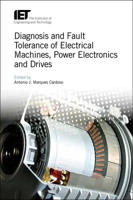 Elektromos gépek, teljesítményelektronika és hajtások diagnózisa és hibatűrése - Diagnosis and Fault Tolerance of Electrical Machines, Power Electronics and Drives