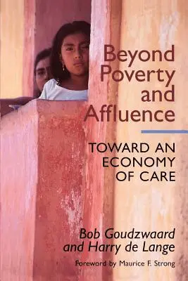 Túl a szegénységen és a jóléten: A gondoskodás gazdasága felé a gazdasági fellendülés tizenkétlépéses programjával - Beyond Poverty and Affluence: Toward an Economy of Care with a Twelve-Step Program for Economic Recovery