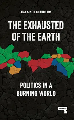 A Föld kimerültjei: Politika egy égő világban - The Exhausted of the Earth: Politics in a Burning World