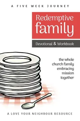 Megváltó családi áhítat és munkafüzet: Az egész egyházi család együtt vállalja a missziót - Redemptive Family Devotional & Workbook: the whole church family embracing mission together