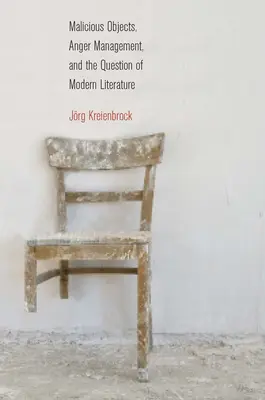 Rosszindulatú tárgyak, haragkezelés és a modern irodalom kérdései - Malicious Objects, Anger Management, and the Question of Modern Literature