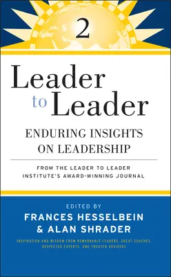 Leader to Leader 2: Tartós meglátások a vezetésről a Leader to Leader Intézet díjnyertes folyóiratából - Leader to Leader 2: Enduring Insights on Leadership from the Leader to Leader Institute's Award Winning Journal