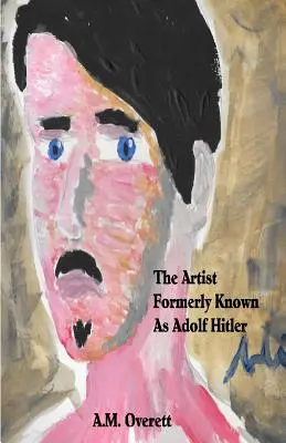 A művész, akit korábban Adolf Hitler néven ismertek - The Artist Formerly Known as Adolf Hitler