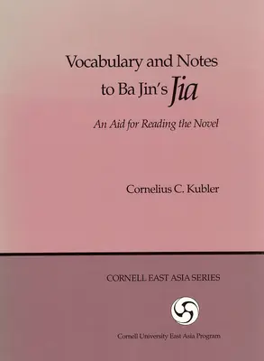 Szókincs és jegyzetek Ba Jin Jia című művéhez: Segédlet a regény olvasásához - Vocabulary and Notes to Ba Jin's Jia: An Aid for Reading the Novel