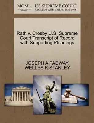 Rath V. Crosby U.S. Supreme Court Transcript of Record with Supporting Pleadings (A Legfelsőbb Bíróság átirata az alátámasztó iratokkal) - Rath V. Crosby U.S. Supreme Court Transcript of Record with Supporting Pleadings