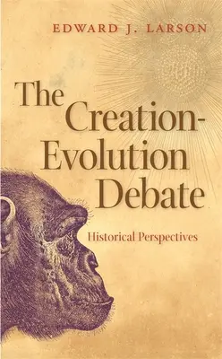 A teremtés-evolúció vita: történelmi perspektívák - The Creation-Evolution Debate: Historical Perspectives