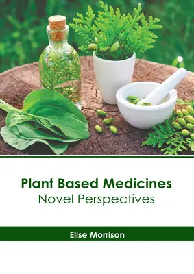 Növényi alapú gyógyszerek: Új perspektívák - Plant Based Medicines: Novel Perspectives