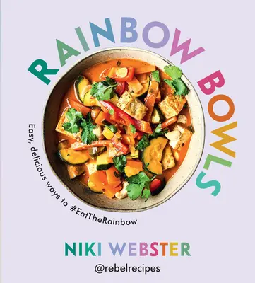 Szivárványos tálak: Könnyű, ízletes módok a #Eattherainbowhoz - Rainbow Bowls: Easy, Delicious Ways to #Eattherainbow