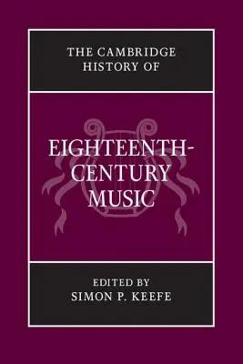 The Cambridge History of Eighteenth-Cententh-Century Music (A tizennyolcadik századi zene Cambridge-i története) - The Cambridge History of Eighteenth-Century Music