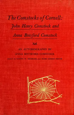 A Cornell Comstocks of Cornell: John Henry Comstock és Anna Botsford Comstock - The Comstocks of Cornell: John Henry Comstock and Anna Botsford Comstock