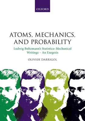 Atomok, mechanika és valószínűség: Ludwig Boltzmann statisztikai-mechanikai írásai - Egy exegézis - Atoms, Mechanics, and Probability: Ludwig Boltzmann's Statistico-Mechanical Writings - An Exegesis