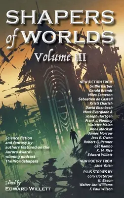 A világok alakítói III. kötet: Science Fiction és fantasy az Aurora-díjas podcast, a Világalakítók szerzőitől - Shapers of Worlds Volume III: Science Fiction and Fantasy by Authors Featured on the Aurora Award-Winning Podcast the Worldshapers