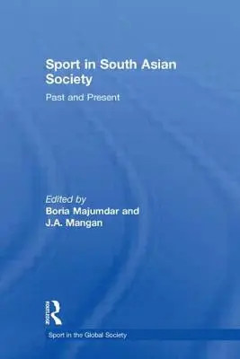 Sport a dél-ázsiai társadalomban: Dél-ázsiai társadalom: múlt és jelen - Sport in South Asian Society: Past and Present