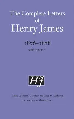 Henry James összes levelei, 1876-1878: kötet 1. kötet 1. kötet - The Complete Letters of Henry James, 1876-1878: Volume 1 Volume 1