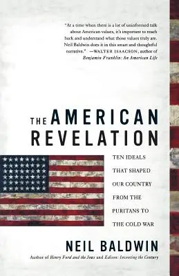 Az amerikai kinyilatkoztatás: Tíz eszme, amely a puritánoktól a hidegháborúig formálta országunkat - The American Revelation: Ten Ideals That Shaped Our Country from the Puritans to the Cold War