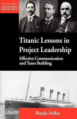 Titáni leckék a projektvezetésről: Hatékony kommunikáció és csapatépítés - Titanic Lessons in Project Leadership: Effective Communication and Team Building