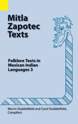 Mitla Zapotec Texts: Folklórszövegek mexikói indián nyelveken 3 - Mitla Zapotec Texts: Folklore Texts in Mexican Indian Languages 3