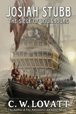 Josiah Stubb: Louisbourg ostroma - Josiah Stubb: The Siege of Louisbourg