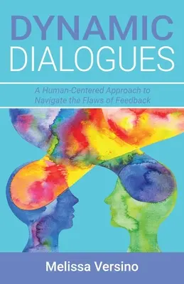 Dinamikus párbeszédek: A Human-Centered Approach to Navigate the Flaws of Feedback (Emberközpontú megközelítés a visszacsatolás hibáinak elsajátítására) - Dynamic Dialogues: A Human-Centered Approach to Navigate the Flaws of Feedback