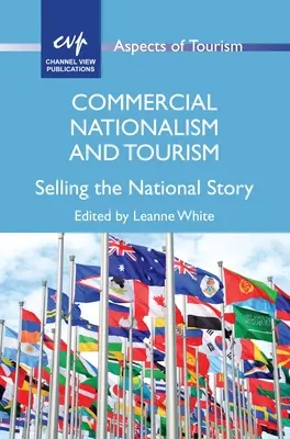 Kereskedelmi nacionalizmus és turizmus: A nemzeti történet eladása - Commercial Nationalism and Tourism: Selling the National Story
