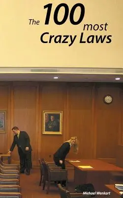 100 őrült törvény: Az USA legőrültebb és legmegdöbbentőbb törvényeinek gyűjteménye - 100 Crazy Laws: A collection of the most crazy and stunning laws in the USA