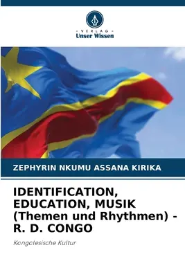 IDENTIFIKÁCIÓ, TANULÁS, ZENE (Themen und Rhythmen) - R. D. CONGO - IDENTIFICATION, EDUCATION, MUSIK (Themen und Rhythmen) - R. D. CONGO