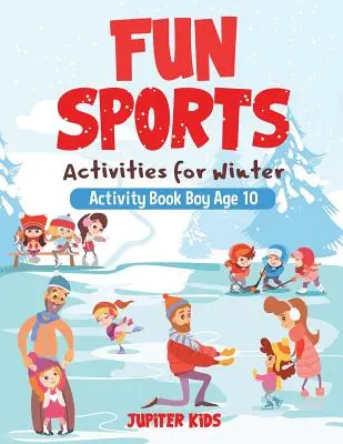 Szórakoztató sporttevékenységek télre - Tevékenységkönyv fiú 10 éves korig - Fun Sports Activities for Winter - Activity Book Boy Age 10