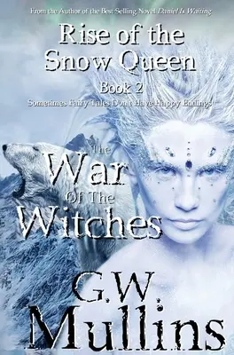 A hókirálynő felemelkedése Második könyv: A boszorkányok háborúja - Rise Of The Snow Queen Book Two: The War Of The Witches