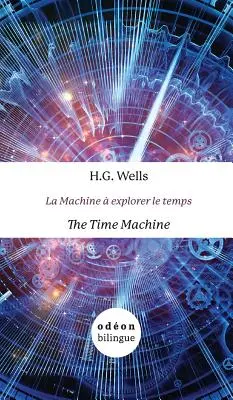 Az időgép / La Machine explorer le temps: English-French Side-by-Side - The Time Machine / La Machine  explorer le temps: English-French Side-by-Side