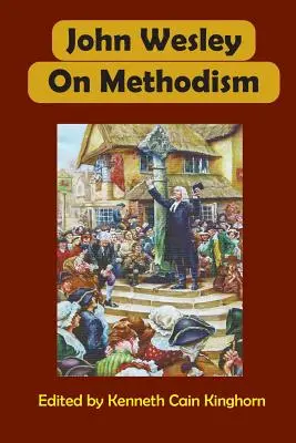 John Wesley a metodizmusról - John Wesley on Methodism