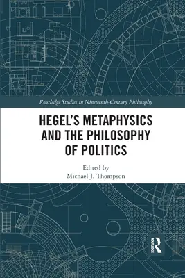 Hegel metafizikája és a politika filozófiája - Hegel's Metaphysics and the Philosophy of Politics