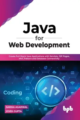 Java for Web Development: Teljes körű Java alkalmazások létrehozása Servletekkel, JSP oldalakkal, MVC mintával és adatbázis-csatlakozással - Java for Web Development: Create Full-Stack Java Applications with Servlets, JSP Pages, MVC Pattern and Database Connectivity