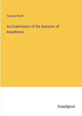 Az anaetézia kérdésének vizsgálata - An Examination of the Question of Anaethesia