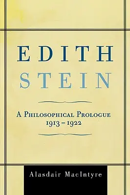 Edith Stein: Stein Stein: Filozófiai előszó, 1913-1922 - Edith Stein: A Philosophical Prologue, 1913-1922