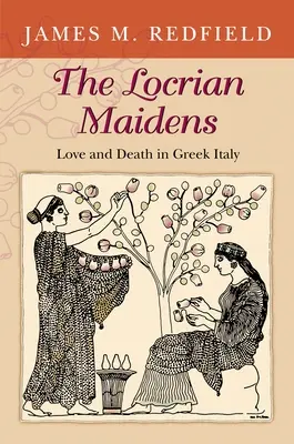 A lokriai leányok: Szerelem és halál a görög Itáliában - The Locrian Maidens: Love and Death in Greek Italy