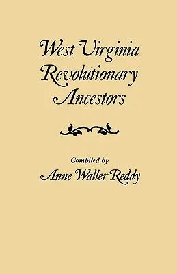 Nyugat-Virginiai forradalmi ősök, akiknek a szolgálata nem katonai jellegű volt, és akiknek a neve ezért nem szerepel a forradalmi katonák névjegyzékében. - West Virginia Revolutionary Ancestors, whose services were non-military and whose names, therefore, do not appear in Revolutionary indexes of soldiers