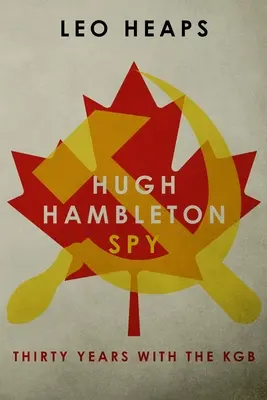 Hugh Hambleton, kém: Harminc év a KGB-nél - Hugh Hambleton, Spy: Thirty Years with the KGB