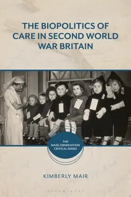 A gondoskodás biopolitikája a második világháborús Nagy-Britanniában - The Biopolitics of Care in Second World War Britain