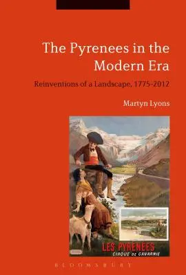 A Pireneusok a modern korban: Egy táj újraalkotása, 1775-2012 - The Pyrenees in the Modern Era: Reinventions of a Landscape, 1775-2012