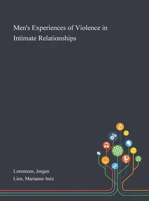 Férfiak tapasztalata az erőszakról a párkapcsolatokban - Men's Experiences of Violence in Intimate Relationships