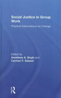 Szociális igazságosság a csoportmunkában: Gyakorlati beavatkozások a változásért - Social Justice in Group Work: Practical Interventions for Change