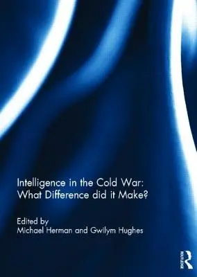 Hírszerzés a hidegháborúban: Mi volt a különbség? - Intelligence in the Cold War: What Difference did it Make?