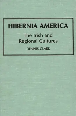 Hibernia America: Az ír és a regionális kultúrák - Hibernia America: The Irish and Regional Cultures