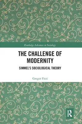 A modernitás kihívása: Simmel szociológiai elmélete - The Challenge of Modernity: Simmel's Sociological Theory