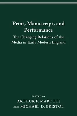 Nyomtatott kéziratos előadás: A médiumok változó kapcsolatai a kora újkori Angliában - Print Manuscript Performance: The Changing Relations of the Media in Early Modern England