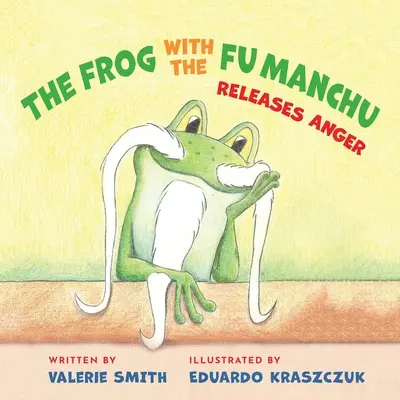 A béka a Fu Manchuval: felszabadítja a dühöt - The Frog with the Fu Manchu: Releases Anger